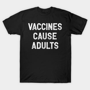 Vaccines Cause Adults T-Shirt